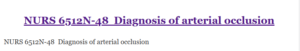 NURS 6512N-48  Diagnosis of arterial occlusion
