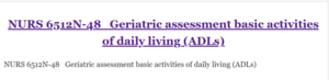NURS 6512N-48   Geriatric assessment basic activities of daily living (ADLs)