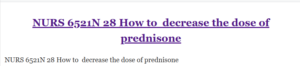 NURS 6521N 28 How to  decrease the dose of prednisone