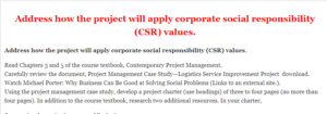 Address how the project will apply corporate social responsibility (CSR) values.