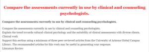 Compare the assessments currently in use by clinical and counseling psychologists.