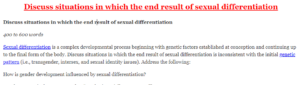 Discuss situations in which the end result of sexual differentiation 