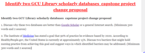 Identify two GCU Library scholarly databases  capstone project change proposal
