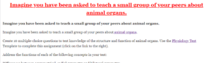 Imagine you have been asked to teach a small group of your peers about animal organs.