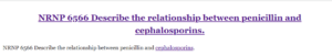 NRNP 6566 Describe the relationship between penicillin and cephalosporins
