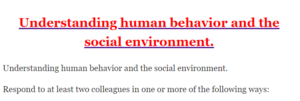 Understanding human behavior and the social environment.