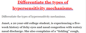 Differentiate the types of hypersensitivity mechanisms.