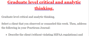 Graduate level critical and analytic thinking.