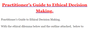 Practitioner’s Guide to Ethical Decision Making.