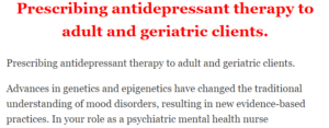Prescribing antidepressant therapy to adult and geriatric clients.