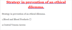 Strategy in prevention of an ethical dilemma.