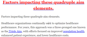 Factors impacting these quadruple aim elements.