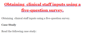 Obtaining  clinical staff inputs using a five-question survey.