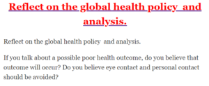 Reflect on the global health policy  and analysis.