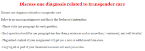 Discuss one diagnosis related to transgender care