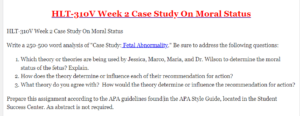 HLT-310V Week 2 Case Study On Moral Status